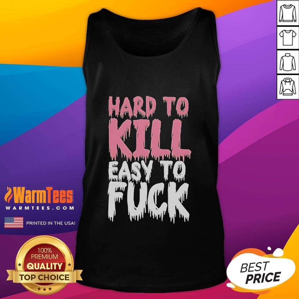 Funny Hard to Kill Easy to F*ck Tank Top featuring a humorous design perfect for casual wear and expressing a bold attitude.