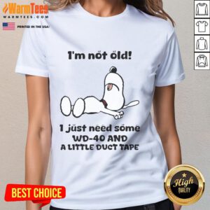 Alt Text: Funny Snoopy ladies tee shirt with the phrase I'm not old, I just need WD-40 and a little duct tape.