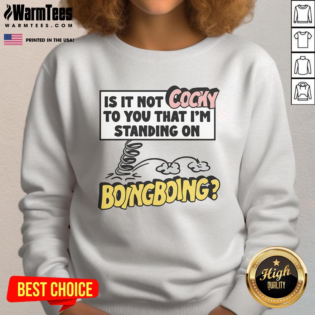 Person wearing a 'Funny Is It Not Cocky' Boing Boing sweatshirt, showcasing a playful attitude and unique style.