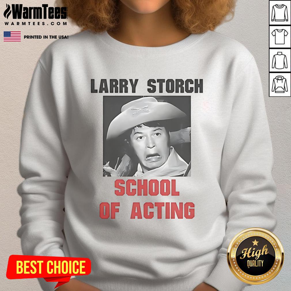 Funny Larry Storch School of Acting sweatshirt featuring a playful design perfect for acting enthusiasts and fans.