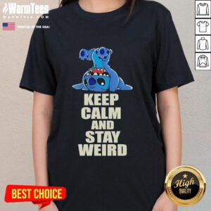 Alt Text: Funny Stitch Keep Calm and Stay Weird Ladies Tee featuring a quirky design perfect for casual wear.