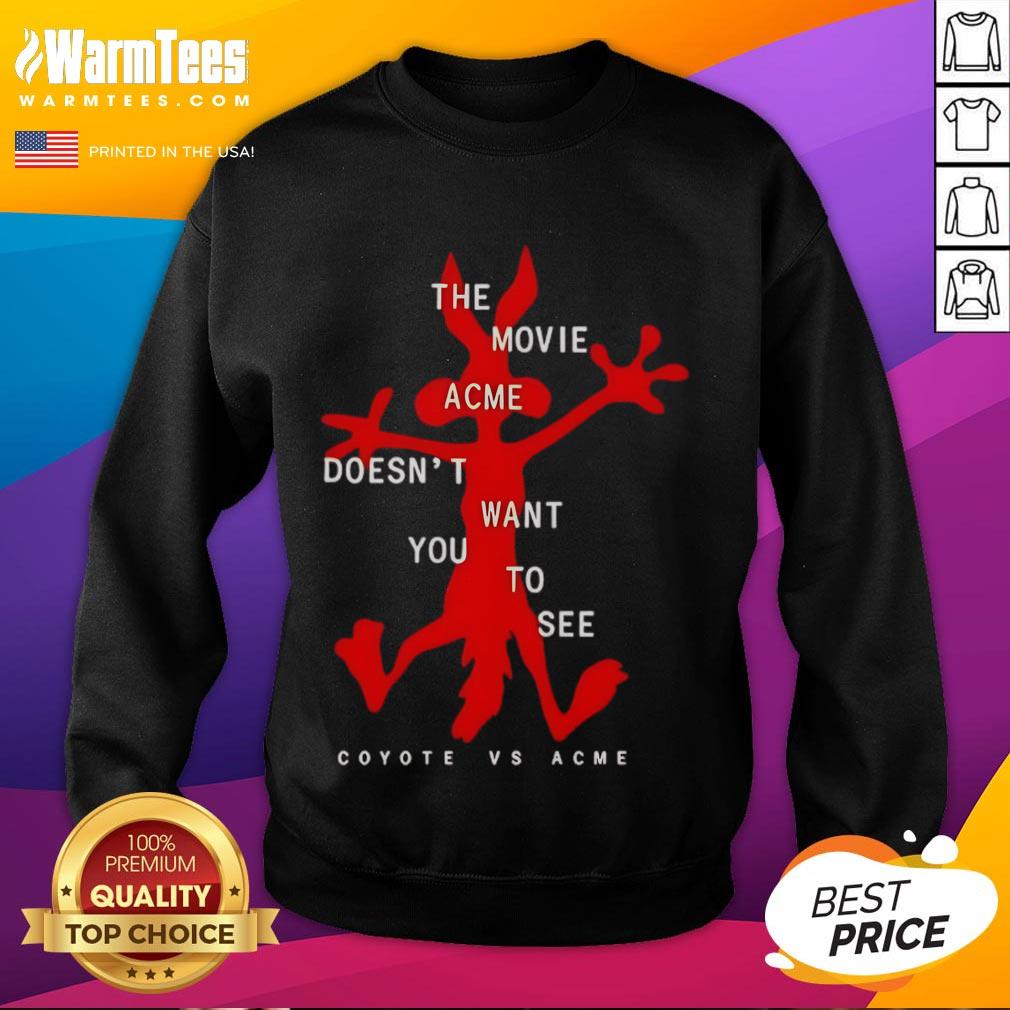 Funny The Movie Acme Doesn't Want You To See Coyote Vs Acme Sweatshirt featuring colorful cartoon graphics and playful design.