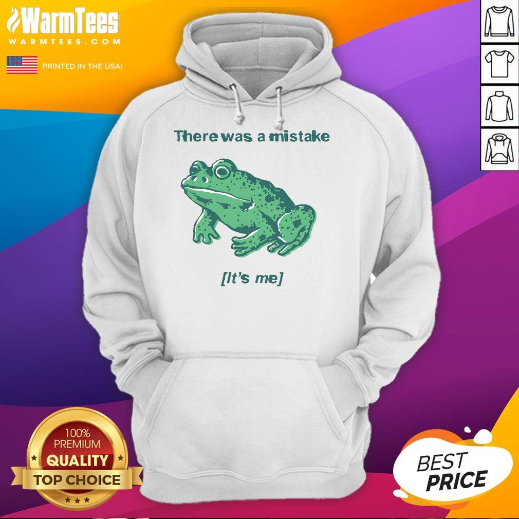 Funny frog hoodie with 'There Was A Mistake, It's Me' text design perfect for quirky fashion lovers.