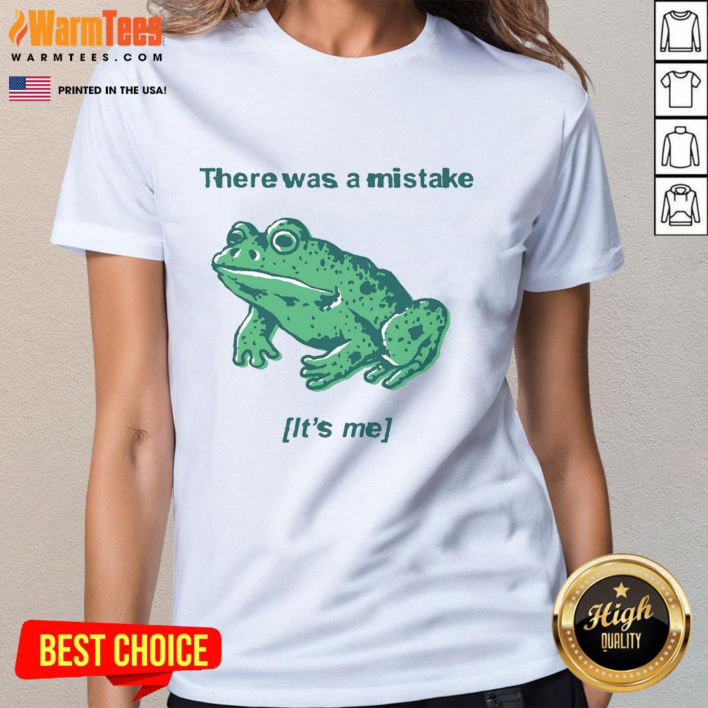 Funny frog graphic on a ladies tee, featuring the phrase There Was A Mistake, It's Me for a playful fashion statement.
