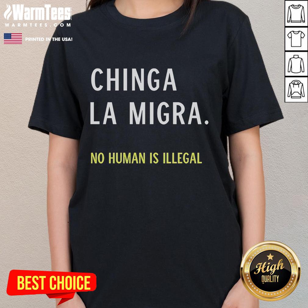 Good Chinga La Migra No Human Is Illegal Ladies Tee showcasing a bold, empowering design for social justice advocates.