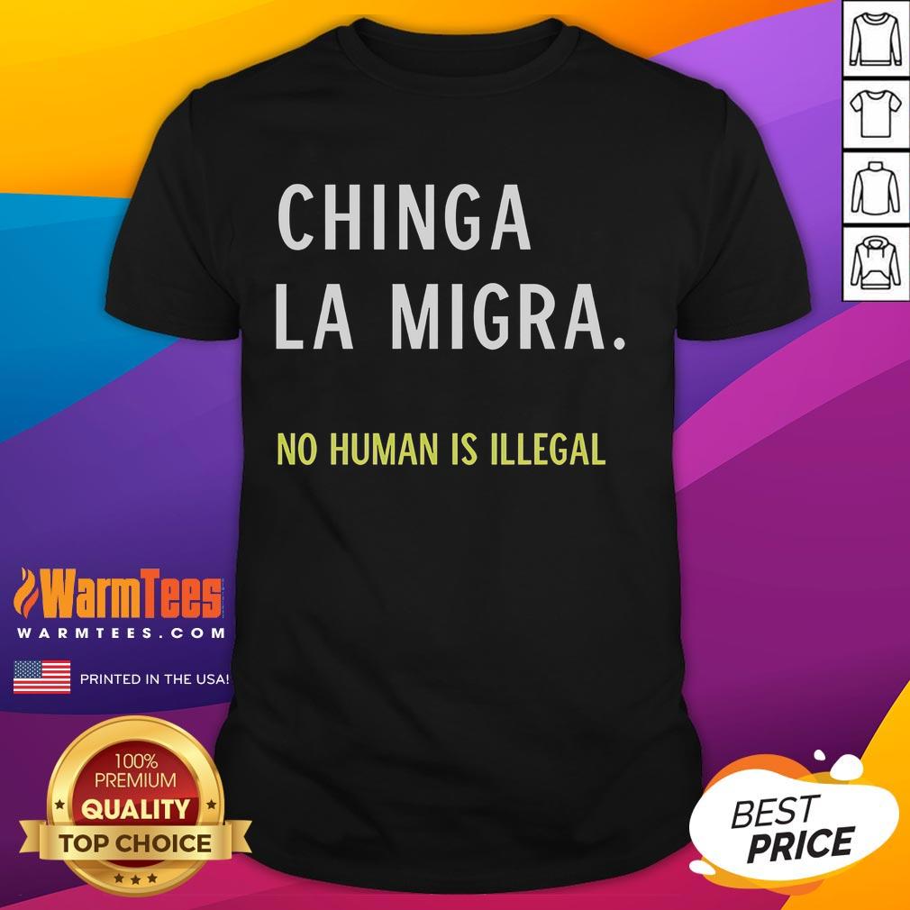 Good Chinga La Migra No Human Is Illegal T-Shirt featuring a bold message promoting immigrant rights and social justice.