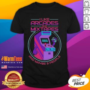 Good I Like Arcades And Mixtapes And Maybe 3 People T-Shirt design featuring retro arcade graphics and music themes.