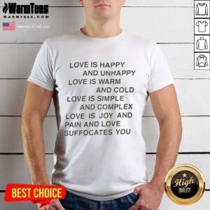 Alt Text: Good Love Is Happy And Unhappy Love Is Warm And Cold T-Shirt design featuring colorful typography on a casual tee.