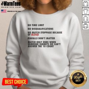 Good No Time Limit No Disqualifications No Match Stoppage Because of Blood Sweatshirt in athletic style, perfect for fighters.