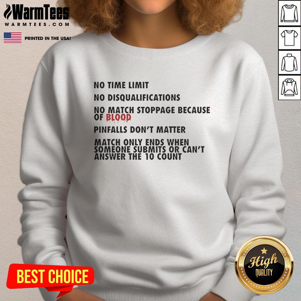 Good No Time Limit No Disqualifications No Match Stoppage Because of Blood Sweatshirt in athletic style, perfect for fighters.
