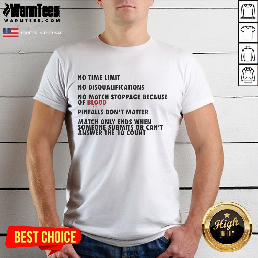 Good No Time Limit No Disqualifications No Match Stoppage Because Of Blood T-Shirt, perfect for combat sports fans.