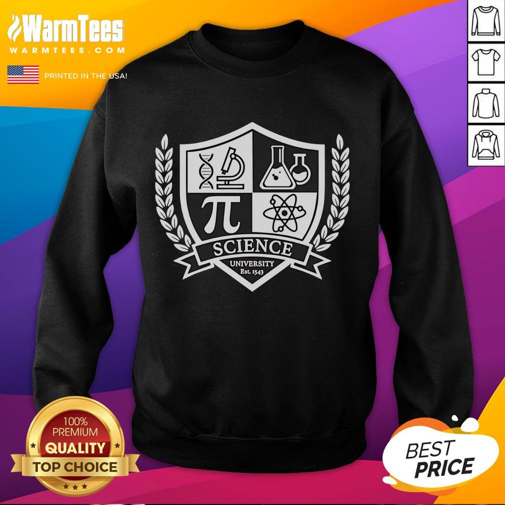 Good Science University Est 1543 sweatshirt featuring a classic design, perfect for students and alumni.