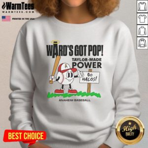 Alt Text: Good Taylor Ward Los Angeles Angels sweatshirt featuring 'Wards Got Pop' design for summer baseball fans.