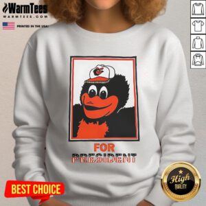 Alt Text: Good The Oriole Bird Baltimore Orioles For President sweatshirt featuring a colorful design and team logo.