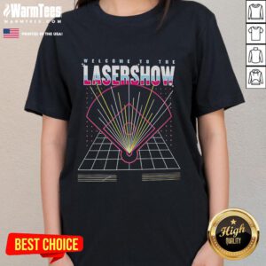 Good Welcome to the Laser Show Ladies Tee featuring vibrant graphics and a stylish fit for laser show enthusiasts.