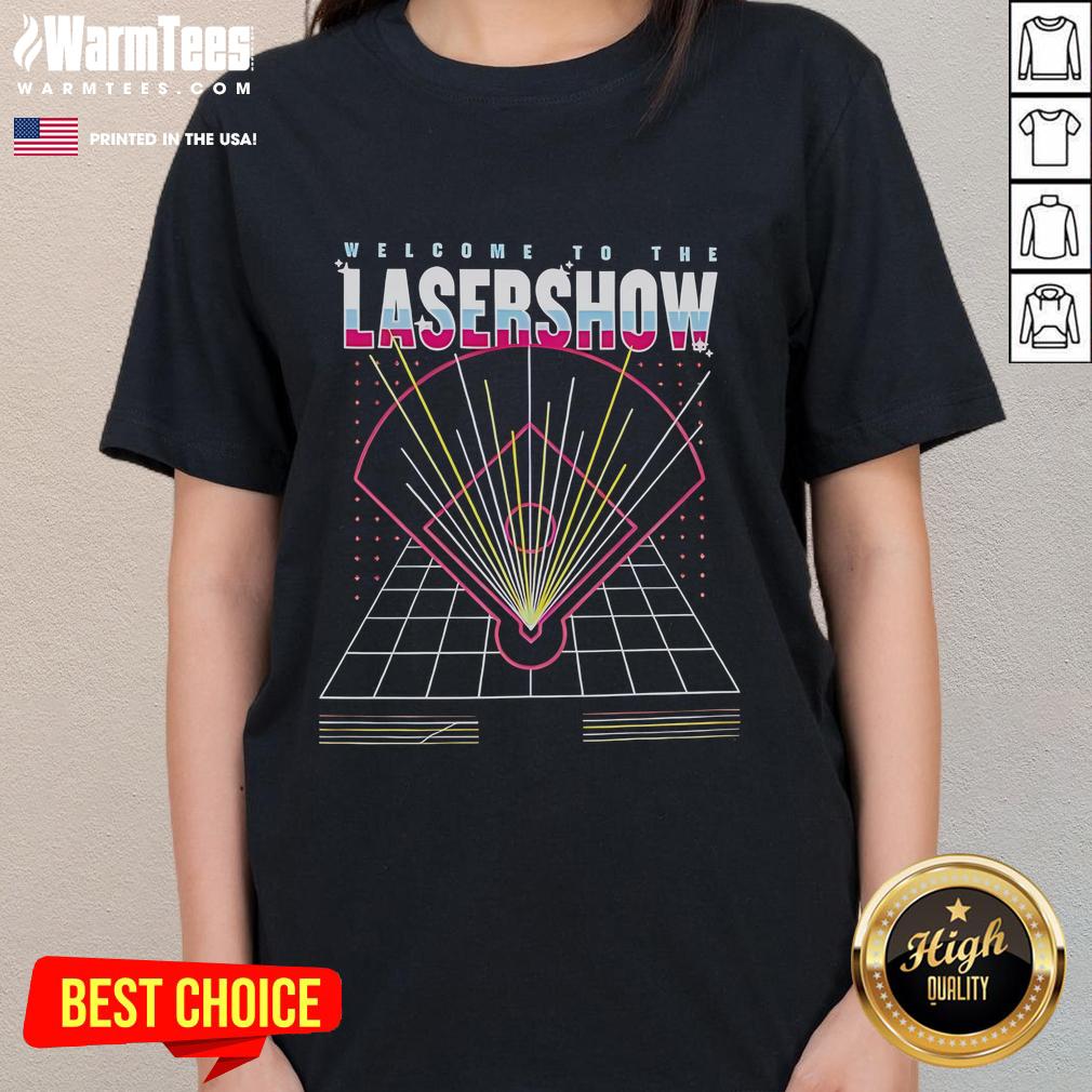Good Welcome to the Laser Show Ladies Tee featuring vibrant graphics and a stylish fit for laser show enthusiasts.