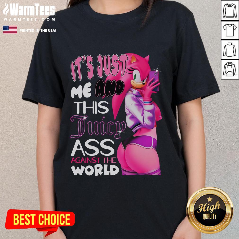 Hot Its Just Me And This Juicy Ass Against The World Sonic Amy Rose Ladies Tee featuring a vibrant graphic design.