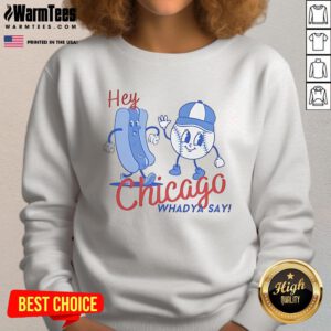 Cartoon sweatshirt featuring the Chicago Cubs with 'Hey Chicago, Whadya Say?' slogan, perfect for baseball fans.