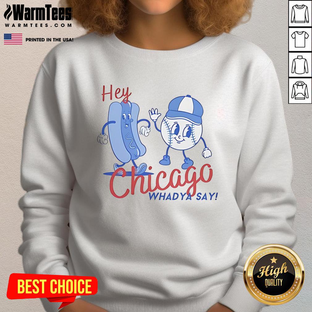 Cartoon sweatshirt featuring the Chicago Cubs with 'Hey Chicago, Whadya Say?' slogan, perfect for baseball fans.