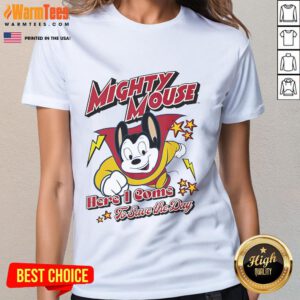 Nice Here I Come To Save The Day Mighty Mouse Ladies Tee featuring a vibrant graphic of Mighty Mouse in action.