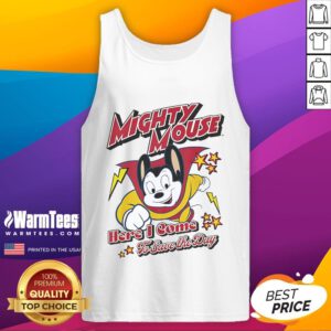 Mighty Mouse tank top design featuring 'Nice, Here I Come To Save The Day' in vibrant colors on a stylish background.