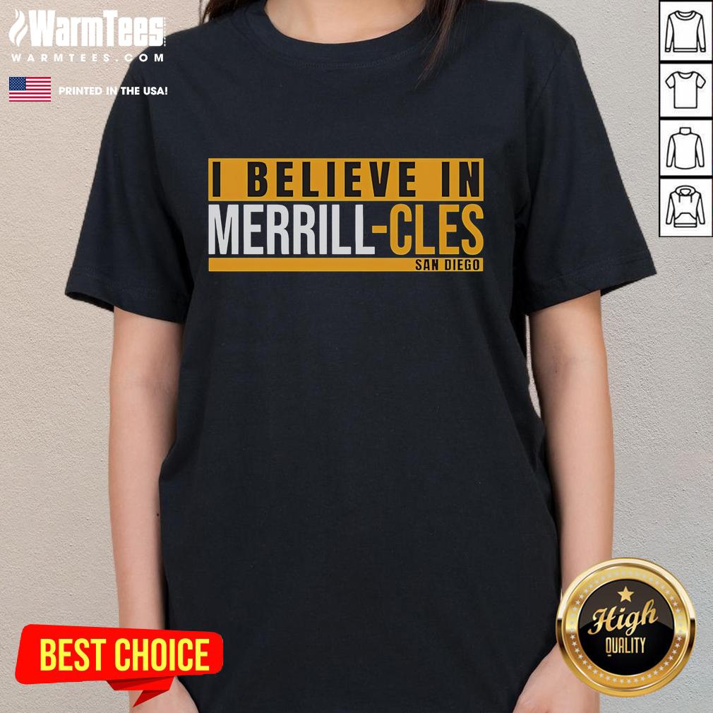 Nice I Believe In Merrill Cles San Diego ladies tee showcasing a stylish design for casual wear in vibrant colors.