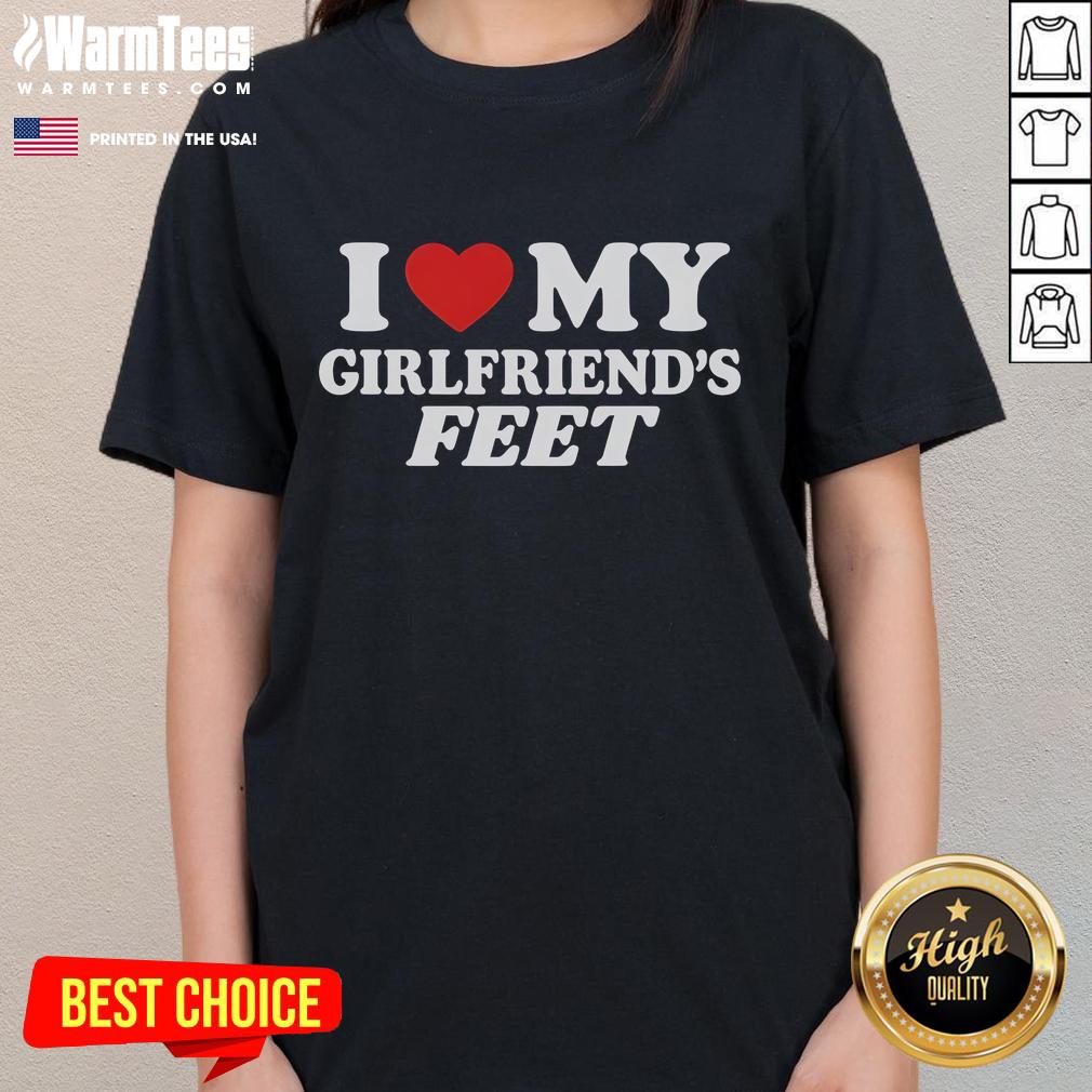 Nice I Love My Girlfriends Feet Ladies Tee stylish graphic t-shirt showcasing a fun design for foot lovers.