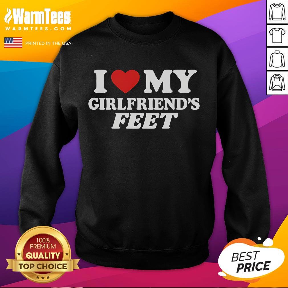 Alt Text: Cozy 'Nice I Love My Girlfriends Feet' sweatshirt design, perfect for foot lovers and casual fashion enthusiasts.