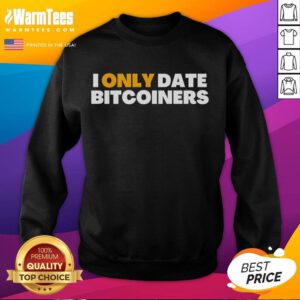 Nice I Only Date Bitcoiners sweatshirt in stylish design, perfect for crypto enthusiasts and Bitcoin supporters.