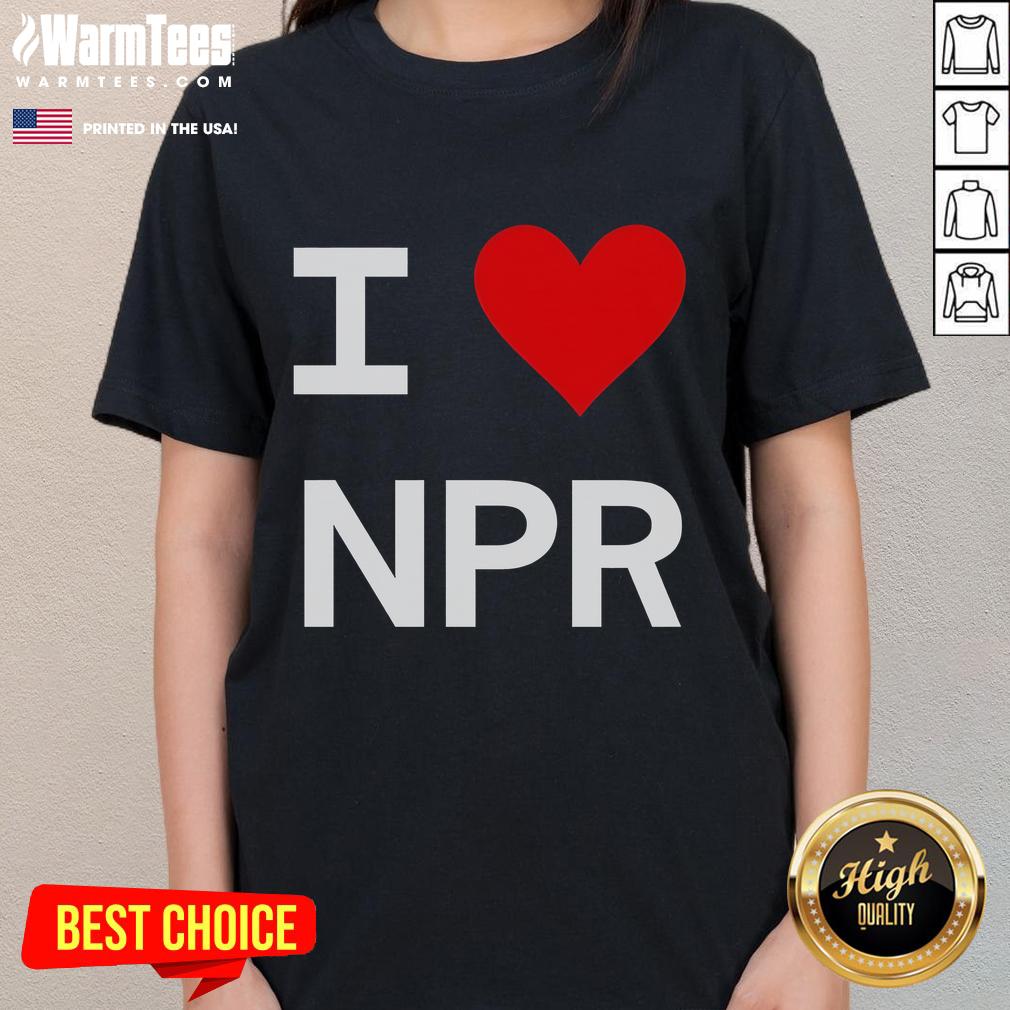 Nice I Love NPR Ladies Tee featuring a stylish design perfect for fans of National Public Radio.