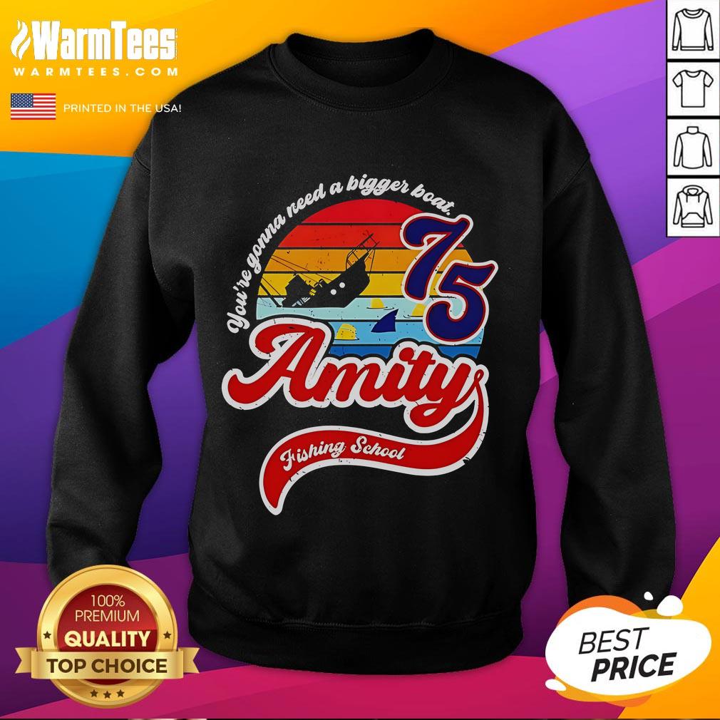 Nice Jaws Amity Island Fishing School sweatshirt featuring 'You're Gonna Need A Bigger Boat' design for shark lovers.
