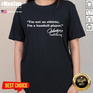 John Kruk ladies tee with 'I'm not an athlete, I'm a baseball player' graphic, perfect for baseball fans and casual wear.