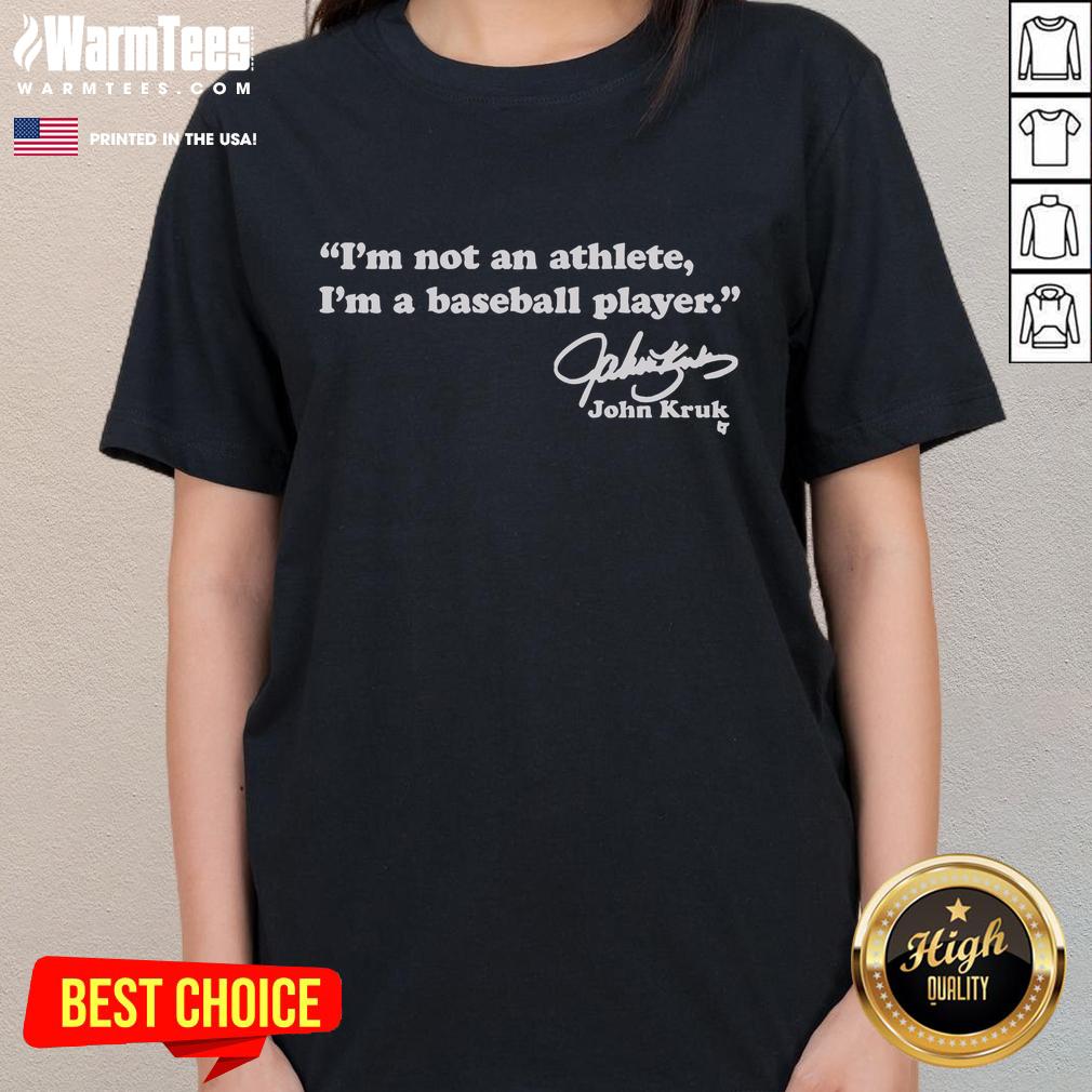 John Kruk ladies tee with 'I'm not an athlete, I'm a baseball player' graphic, perfect for baseball fans and casual wear.