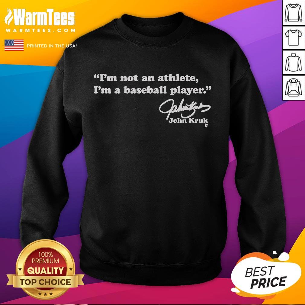 Alt Text: John Kruk sweatshirt featuring 'I'm not an athlete, I'm a baseball player' design, perfect for baseball fans.