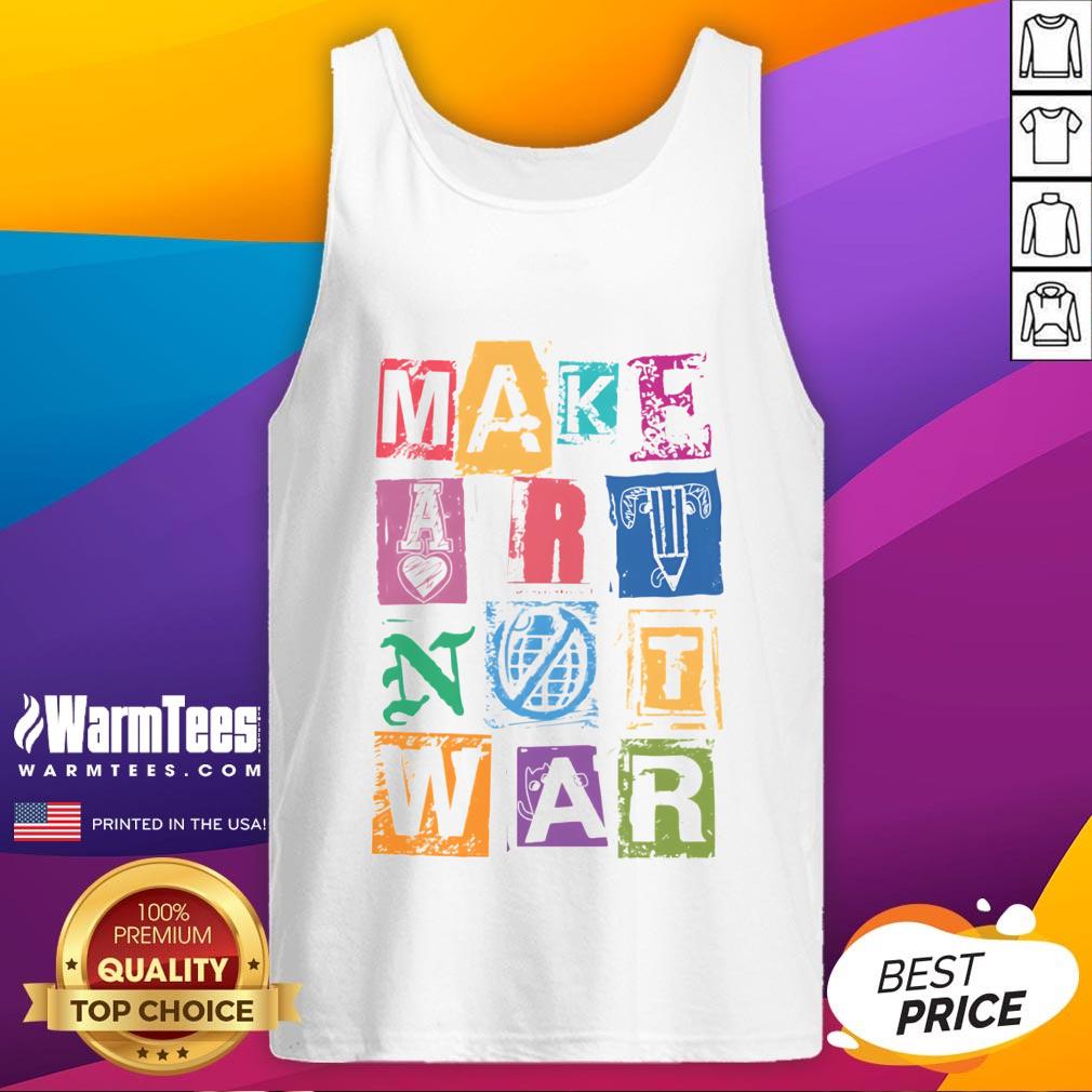 Nice Make Art Not War tank top featuring a colorful design promoting peace and creativity.
