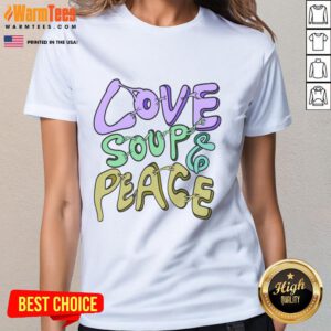 Nice Nourishing Connections Love Soup Peace Ladies Tee featuring a cozy design perfect for connection and comfort.