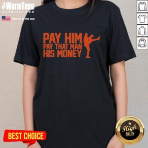 Nice Pay Him Pay That Man His Money Ladies Tee showcasing a stylish design perfect for casual wear and expressing fun humor.