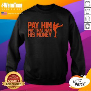 Nice Pay Him Pay That Man His Money Sweatshirt in black, featuring bold white text for a stylish and humorous look.
