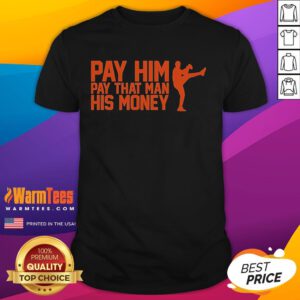 Nice Pay Him Pay That Man His Money T-Shirt featuring bold text design in vibrant colors, perfect for casual wear.