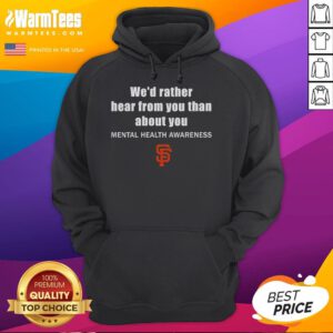 Cozy Nice San Francisco Giants hoodie with 'We'd Rather Hear From You Than About You' slogan in vibrant colors.