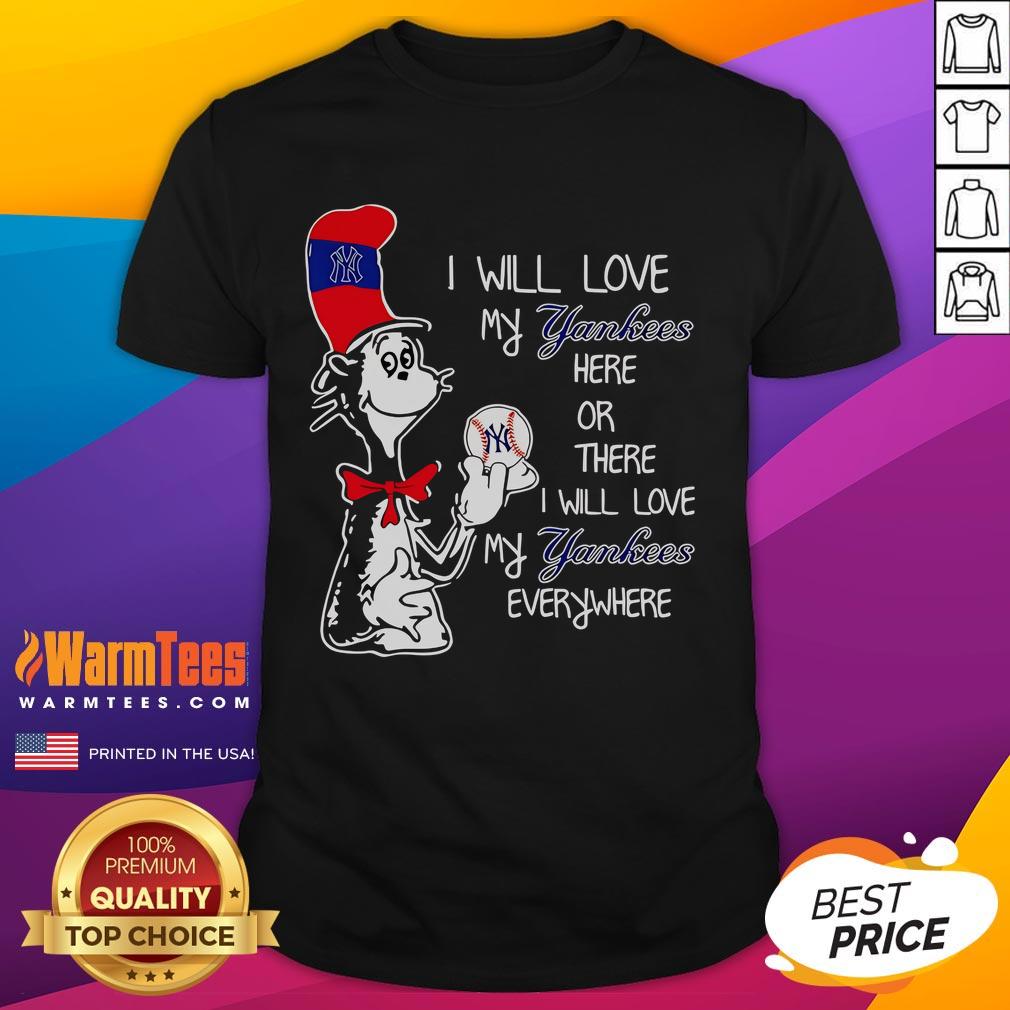 Nice The Cat In The Hat I Will Love My Yankees T-Shirt featuring a playful design celebrating Yankees fandom.