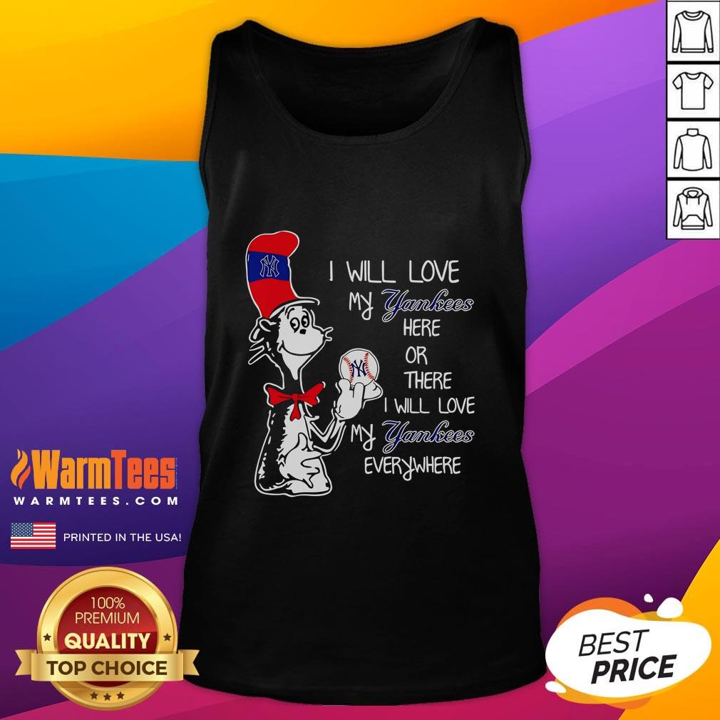 Nice the Cat in the Hat tank top featuring 'I Will Love My Yankees Here or There' design, perfect for Yankees fans.