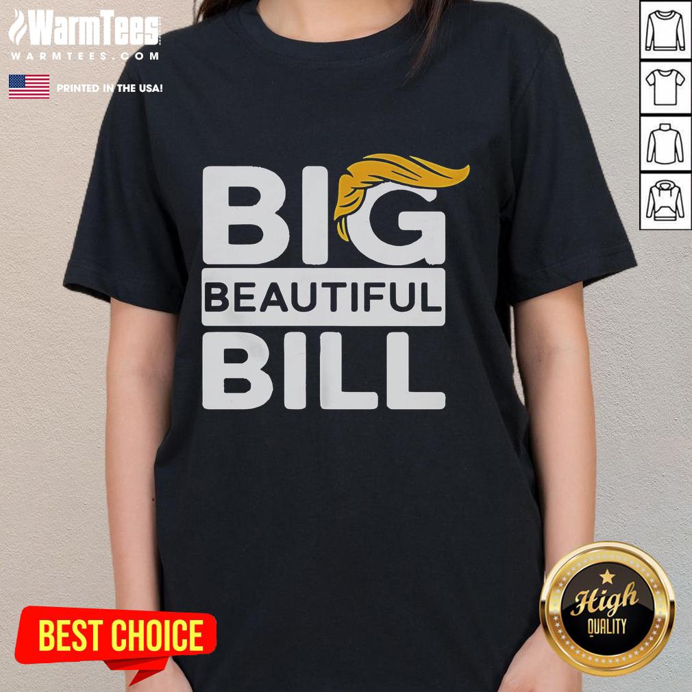 Official Big Beautiful Bill Donald Trump Ladies Tee featuring vibrant design and comfortable fit for stylish supporters.