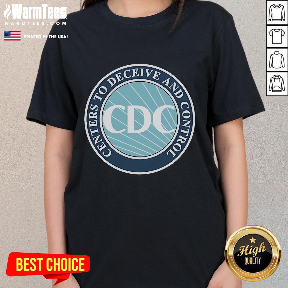 Official CDC Centers to Deceive and Control Ladies Tee featuring bold graphic design and comfortable fit for everyday wear.
