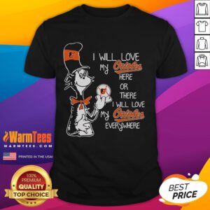 Alt Text: Official Dr. Seuss I Will Love My Baltimore Orioles T-Shirt featuring playful design and vibrant colors for fans.