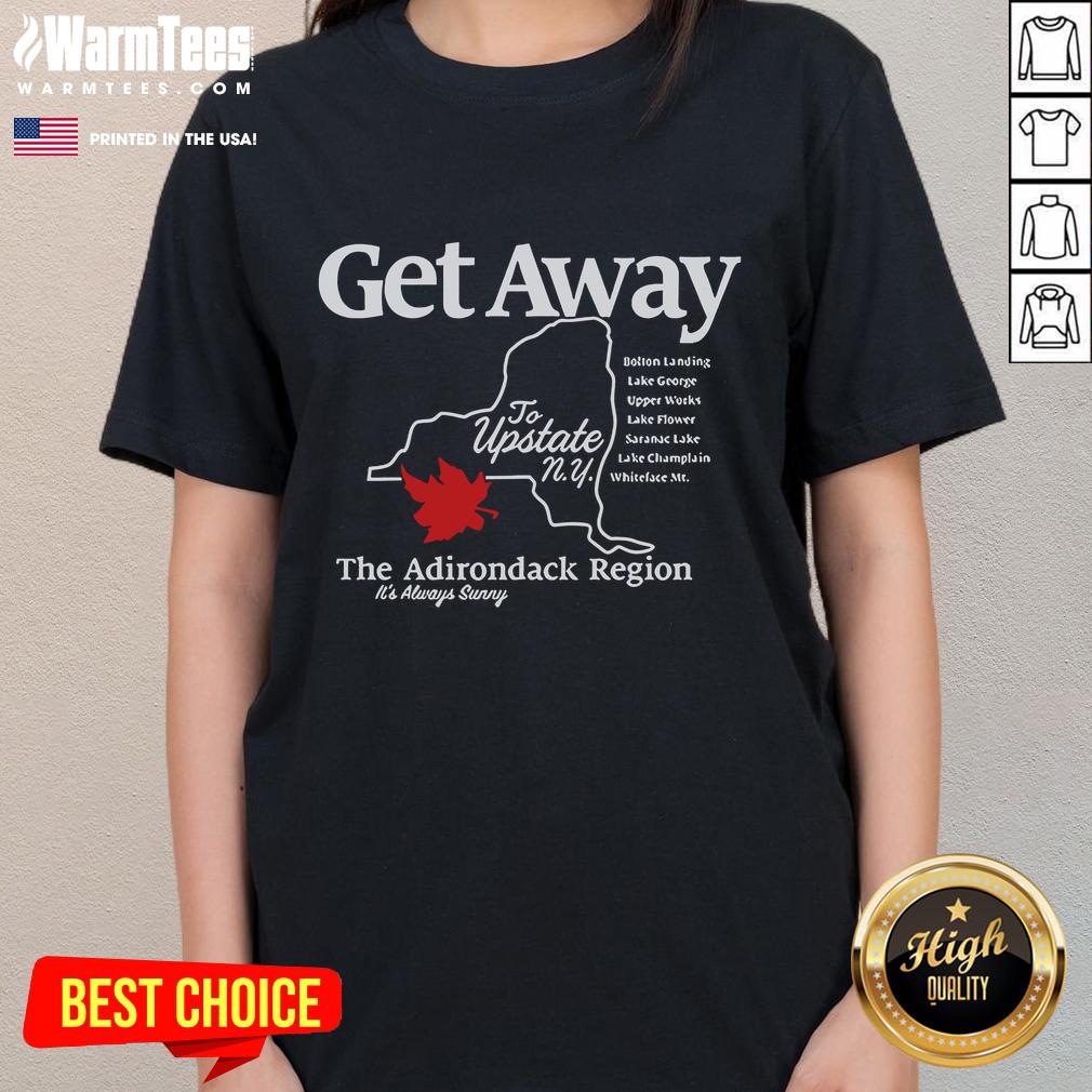 Official 'Get Away to Upstate New York, It's Always Sunny' ladies tee featuring a vibrant design and comfortable fit.