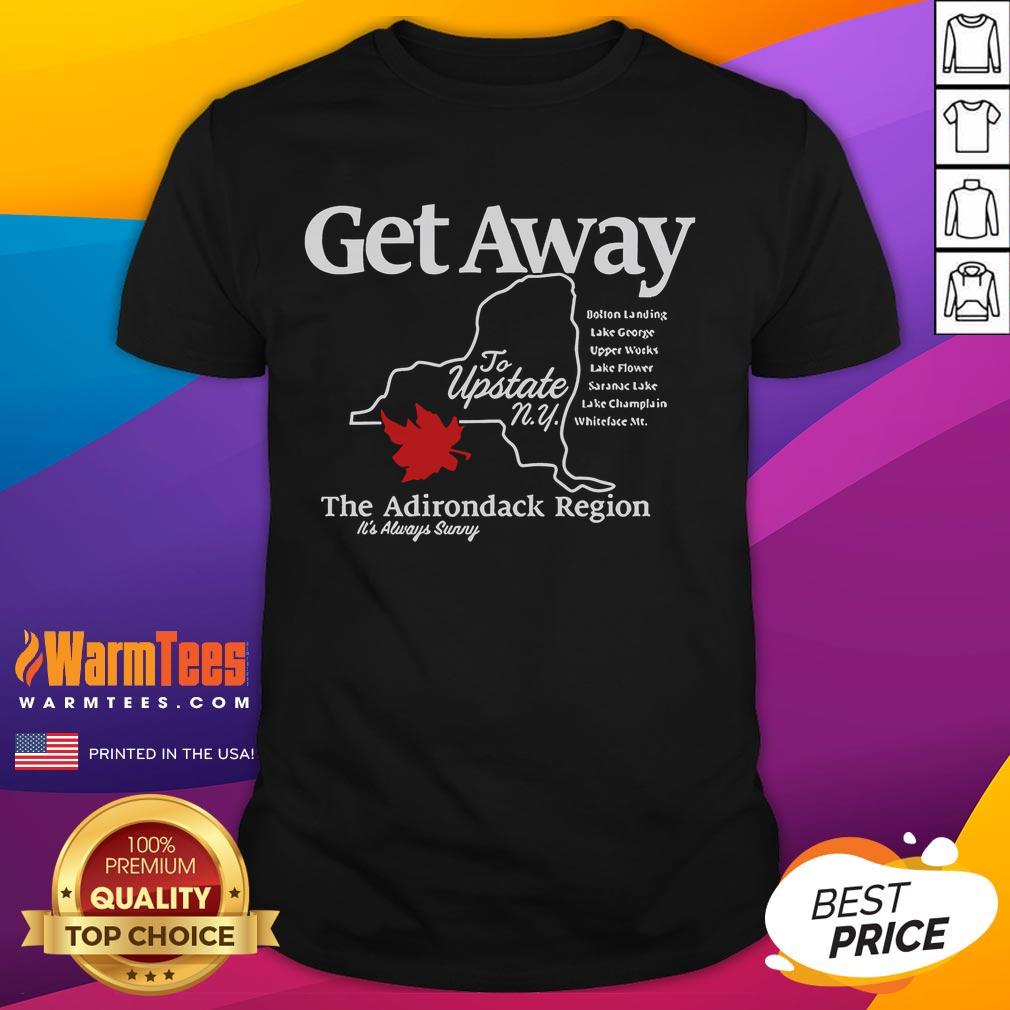 Alt Text: Official Get Away To Upstate New York It's Always Sunny T-Shirt featuring vibrant design and comfortable fit.