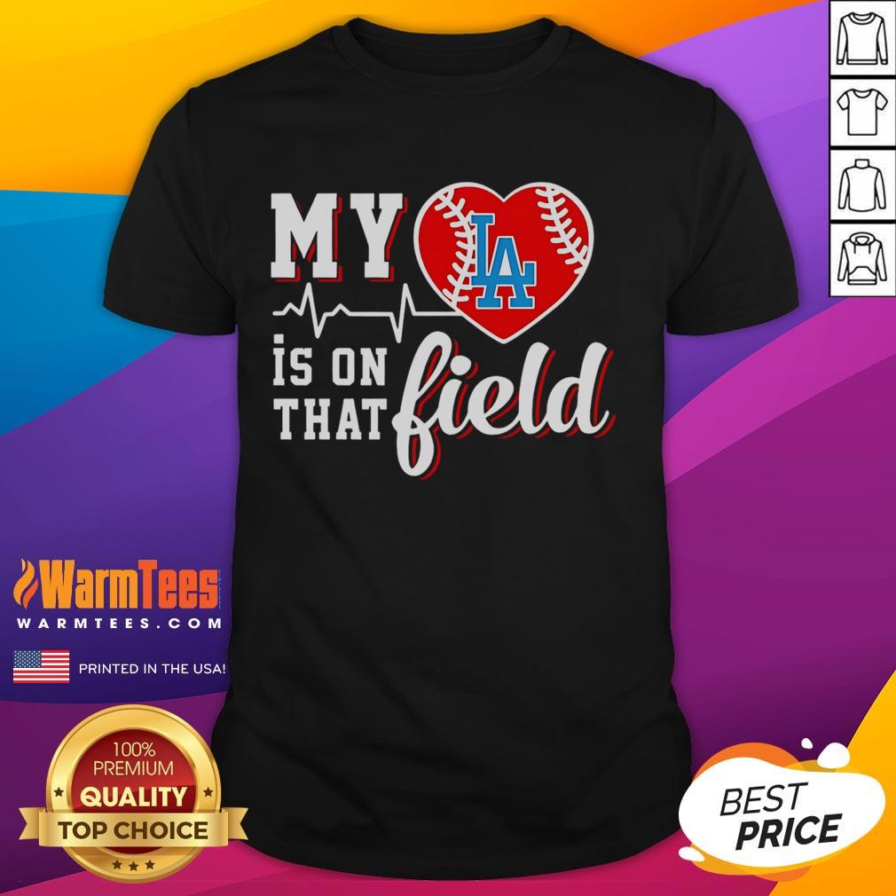 Official My Heart Is On That Field Baseball Los Angeles Dodgers T-Shirt featuring team colors and logo design.