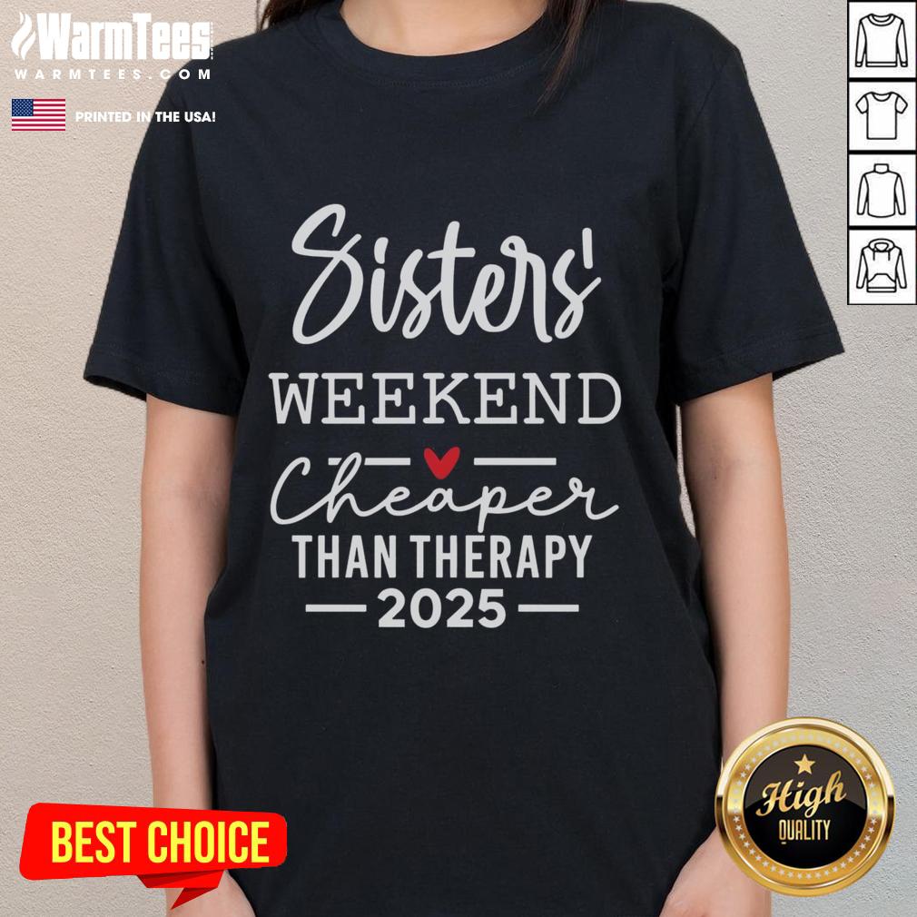 Official Sisters Weekend Cheaper Than Therapy 2025 Ladies Tee in vibrant colors, perfect for sister bonding and fun.