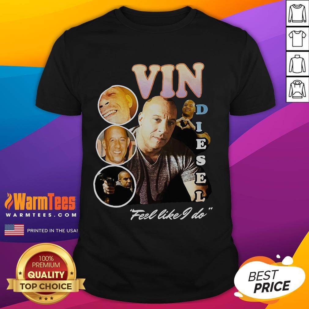 Alt Text: Official Vin Diesel Feel Like I Do T-Shirt featuring bold graphics and a comfortable fit, perfect for fans.